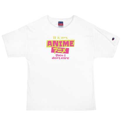 IF IT ISNT ANIME THEN I DONT CARE - Unisex Champion T-Shirt
